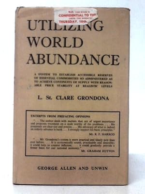 Bild des Verkufers fr Utilizing World Abundance By The Inauguration Of A System To Establish Accessible Reserves Of Essential Commodities So Administered As To Achieve . Price Stability At Realistic Levels zum Verkauf von World of Rare Books