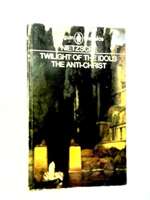 Bild des Verkufers fr Twilight of the Idols and The Anti-Christ zum Verkauf von World of Rare Books