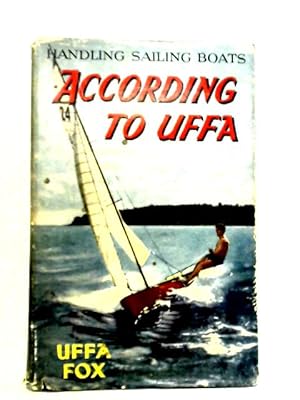 Imagen del vendedor de According To Uffa - Handling Sailing Boats a la venta por World of Rare Books