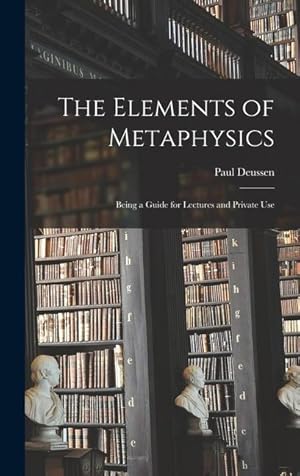 Bild des Verkufers fr The Elements of Metaphysics: Being a Guide for Lectures and Private Use zum Verkauf von moluna