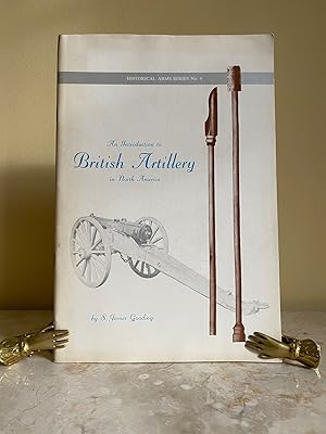 Seller image for An Introduction to British Artillery in North America | Historical Arms Series No. 4 for sale by Little Stour Books PBFA Member