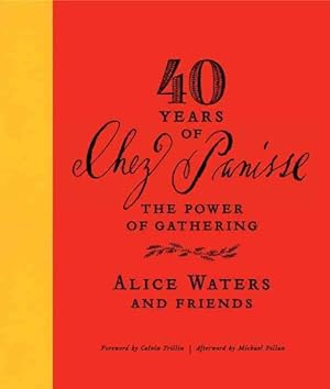 Bild des Verkufers fr 40 Years of Chez Panisse : The Power of Gathering zum Verkauf von GreatBookPrices