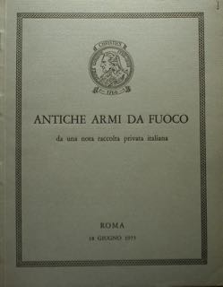 Antiche Armi da fuoco da una nota raccolta privata italiana. Mercoledì 18 Giugno 1975.