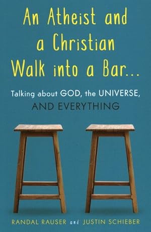 Seller image for Atheist and a Christian Walk into a Bar : Talking About God, the Universe, and Everything for sale by GreatBookPrices