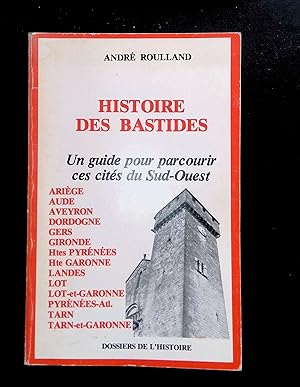 Seller image for Histoire des bastides UN GUIDE POUR PARCOURIR CES CITES DU SUD-OUEST for sale by LibrairieLaLettre2