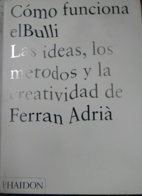 Image du vendeur pour Como funciona el Bulli. Las ideas, los mtodos y la creatividad de Ferran Adri mis en vente par Libreria Sanchez