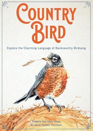 Bild des Verkufers fr Country Bird : Explore the Charming Language of Backcountry Birdsong zum Verkauf von GreatBookPrices