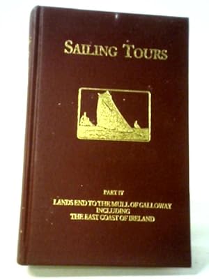 Seller image for Sailing Tours: Yachtsman's Guide to the Cruising Waters of the English and Adjacent Coasts ; Part IV : The Irish Sea and The Bristol Channel Including the Western Coasts of England and Wales . for sale by World of Rare Books