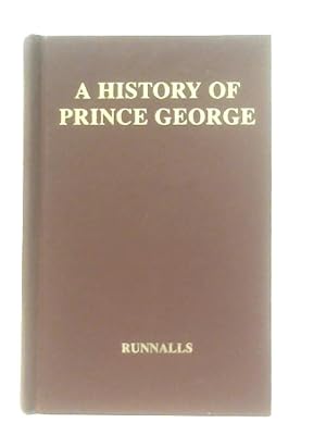 Bild des Verkufers fr A History of Prince George zum Verkauf von World of Rare Books