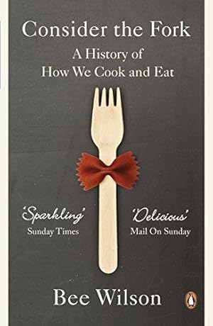 Seller image for Consider the Fork: A History of How We Cook and Eat for sale by WeBuyBooks 2