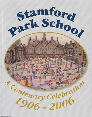 Stamford Park School, Hale, Altincham. A Centenary Celebration 1906-2006. Compiled by Catherine M...