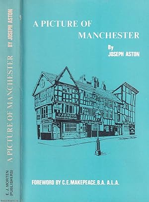 Seller image for A Picture of Manchester, by Joseph Aston. First Published in 1816. New Foreword by C.E. Makepeace. for sale by Cosmo Books