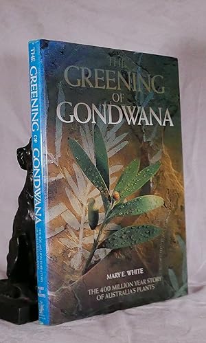 THE GREENING OF GONDWANA. The 400 million year story of Australia's plants