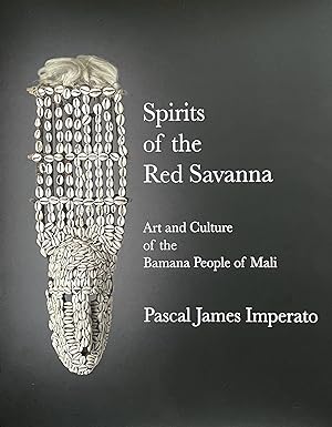 Spirits of The Red Savanna. Art and culture of the Bamana People of Mali.