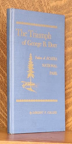 THE TRIUMPH OF GEORGE B. DORR FATHER OF ACADIA NATIONAL PARK