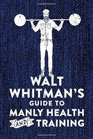 Seller image for Walt Whitman's Guide to Manly Health and Training for sale by WeBuyBooks