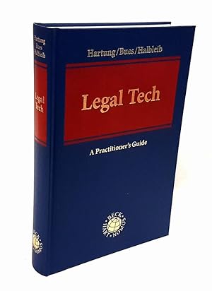 Legal Tech. How Technology is Changing the Legal World. A Practitioner's Guide.