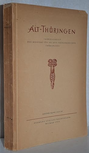 Alt-Thüringen. Jahresschrift des Museums für Ur- und Frühgeschichte Thüringens. Erster (1.) Band....