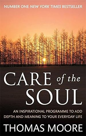 Bild des Verkufers fr Care Of The Soul: An inspirational programme to add depth and meaning to your everyday life (Tom Thorne Novels) zum Verkauf von WeBuyBooks