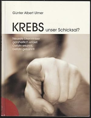 Bild des Verkufers fr Krebs - unser Schicksal? Neueste Erkenntnisse ganzheitlich erfasst. Gefahr erkannt, Gefahr gebannt! zum Verkauf von Antiquariat Dennis R. Plummer