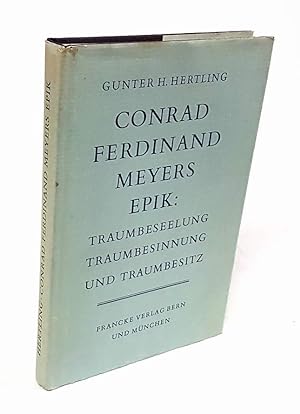 Conrad Ferdinand Meyers Epik. Traumbeseelung, Traumbesinnung und Traumbesitz.