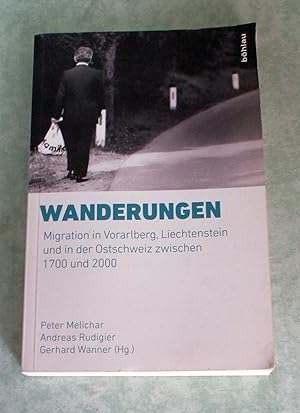 Seller image for Wanderungen. Migration in Vorarlberg, Liechtenstein und in der Ostschweiz zwischen 1700 und 2000. for sale by Antiquariat  Lwenstein