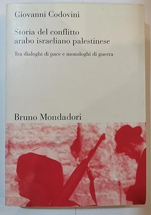 Storia del conflitto arabo israeliano palestinese - tra dialoghi di pace e monologhi di guerra