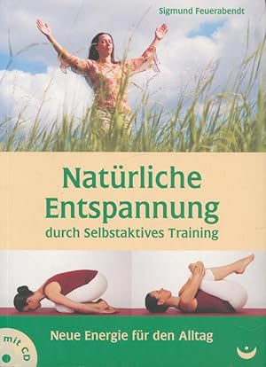 Natürliche Entspannung durch Selbstaktives Training: Neue Energie für den Alltag OHNE CD