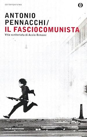 Il fasciocomunista. Vita scriteriata di Accio Benassi