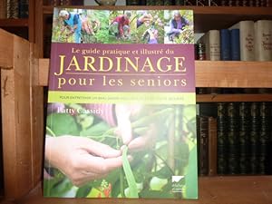 Bild des Verkufers fr Le guide pratique et illustr du jardinage pour les seniors : Pour entretenir un beau jardin avec facilit, en toute scurit. zum Verkauf von Librairie Le Jardin des Muses