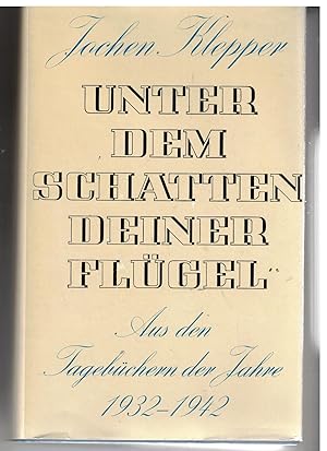 Bild des Verkufers fr Unter dem Schatten deiner Flgel. Aus Den Tagebchern der Jahre 1932 -1942 zum Verkauf von Bcherpanorama Zwickau- Planitz