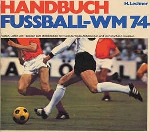 Handbuch Fußball-WM '74. Fakten, Daten und Tabellen zum mitschreiben.