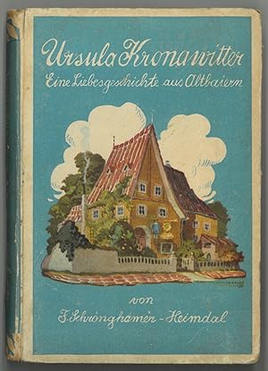 Schrönghamer-Heimdal, Franz. Ursula Kronawitter. Eine Liebesgeschichte aus Altbaiern.