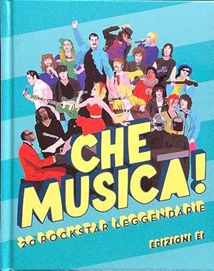 Che musica! 20 rockstar leggendarie