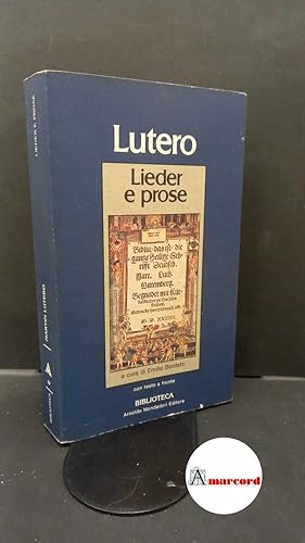 Seller image for Luther, Martin. , and Bonfatti, Emilio. Lieder e prose Milano A. Mondadori, 1983 for sale by Amarcord libri