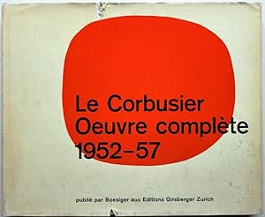 Le Corbusier et son atelier rue de Sèvres 35. Oeuvre complète 1952 - 1957.