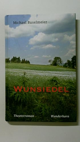 Seller image for WUNSIEDEL. Theaterroman for sale by HPI, Inhaber Uwe Hammermller