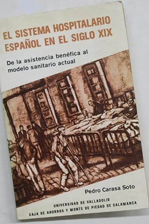 Immagine del venditore per El sistema hospitalario espaol en el siglo XIX de la asistencia benfica al modelo sanitario actual venduto da Librera Alonso Quijano