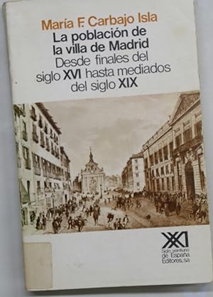 Seller image for La poblacin de la villa de Madrid desde finales del siglo XVI hasta mediados del siglo XIX for sale by Librera Alonso Quijano
