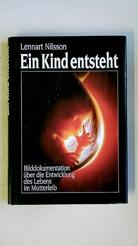 Seller image for EIN KIND ENTSTEHT. Bilddokumentation ber die Entwicklung des Lebens im Mutterleib for sale by HPI, Inhaber Uwe Hammermller