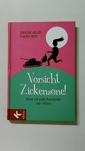 Bild des Verkufers fr VORSICHT, ZICKENZONE!. kleine und groe Biestigkeiten unter Mttern zum Verkauf von HPI, Inhaber Uwe Hammermller