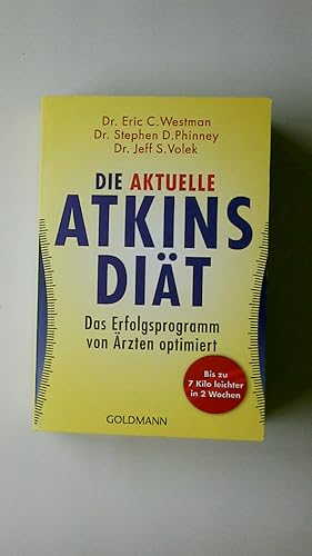 Bild des Verkufers fr DIE AKTUELLE ATKINS-DIT. das Erfolgsprogramm von rzten optimiert ; bis zu 7 Kilo leichter in 2 Wochen zum Verkauf von HPI, Inhaber Uwe Hammermller