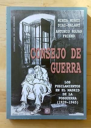 CONSEJO DE GUERRA. LOS FUSILAMIENTOS EN EL MADRID DE LA POSGUERRA (1939-1945)