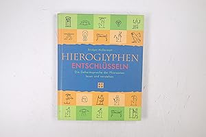 Bild des Verkufers fr DIE HIEROGLYPHEN ENTSCHLSSELN. die Geheimsprache der Pharaonen lesen und verstehen zum Verkauf von HPI, Inhaber Uwe Hammermller