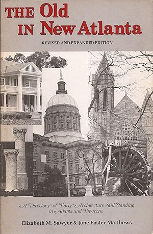 Immagine del venditore per The Old in New Atlanta: A Directory of Houses, Buildings and Churches Built Prior to 1915 Still Standing in the Mid-1970s in Atlanta and Environs. Revised & Expanded Ed. venduto da Auldfarran Books, IOBA