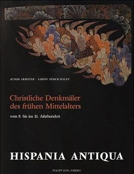 Hispania antiqua; Teil: Christliche Denkmäler des frühen Mittelalters vom 8. bis ins 11. Jahrhund...