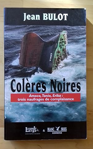 Image du vendeur pour COLERES NOIRES. AMOCO, TANIO, ERIKA: TROIS NAUFRAGES DE COMPLAISANCE mis en vente par Itziar Arranz Libros & Dribaslibros