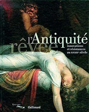Bild des Verkufers fr L'Antiquit rve. Innovations et rsistances au XVIIIe sicle. zum Verkauf von Librairie Le Trait d'Union sarl.