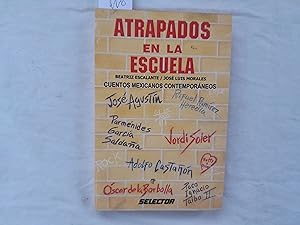 Bild des Verkufers fr Atrapados en la escuela. Cuentos mexicanos contemporneos. zum Verkauf von Librera "Franz Kafka" Mxico.