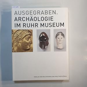 Immagine del venditore per Ausgegraben : Archologie im Ruhr Museum venduto da Gebrauchtbcherlogistik  H.J. Lauterbach